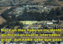 Hace un mes hubo un incidente químico con cuatro internados: grave, aún nadie sabe qué pasó
